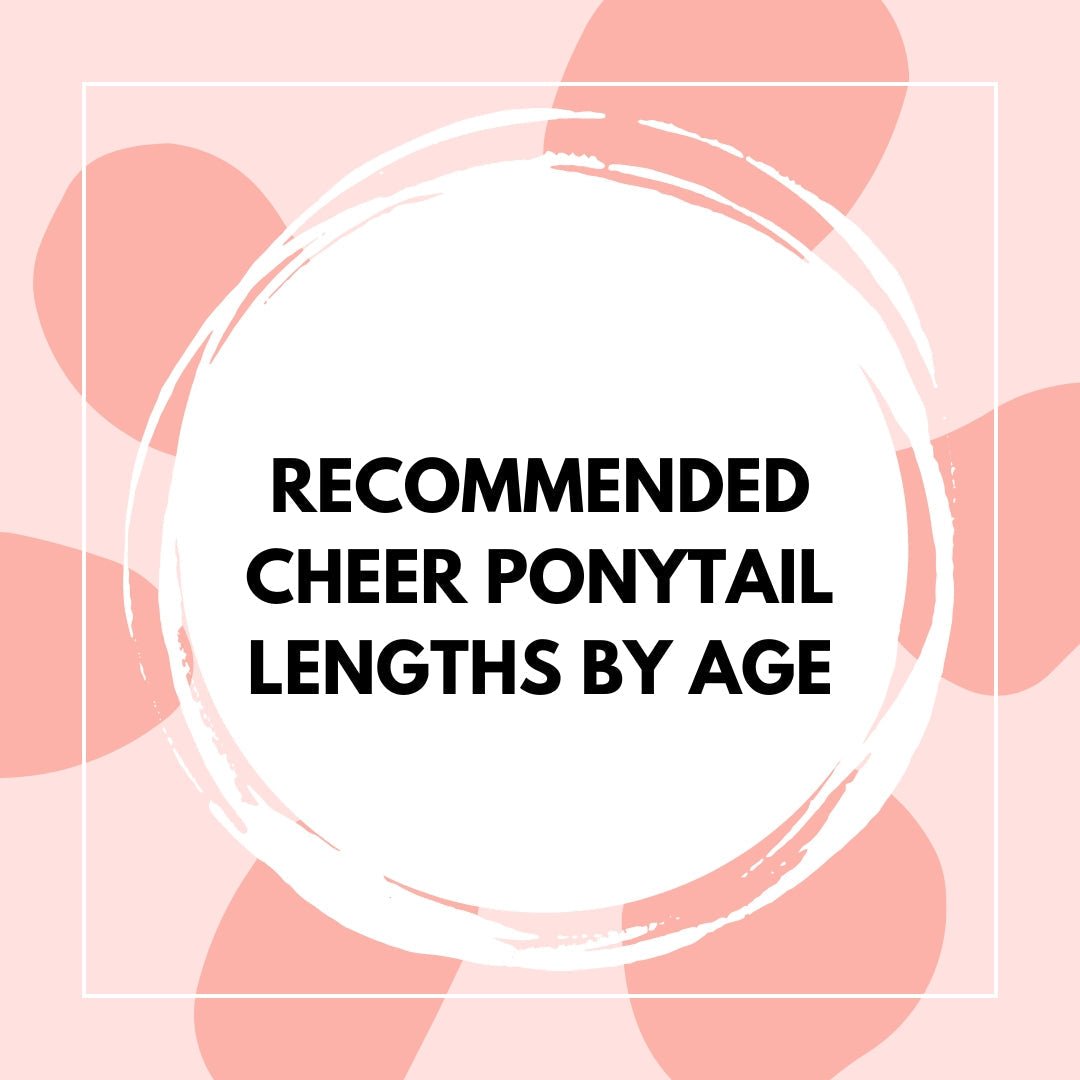 Recommended Cheer Ponytail Lengths by Age - Complete Guide - The Perfect Posh