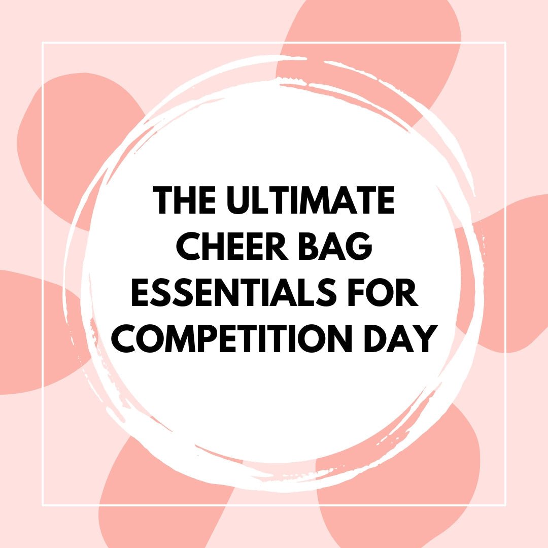 The Ultimate Cheer Bag Essentials for Competition Day - The Perfect Posh