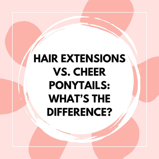 Hair Extensions vs. Cheer Ponytails: What’s the Difference?