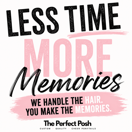 Less Time on Hair. More Time Making Memories. - The Perfect Posh
